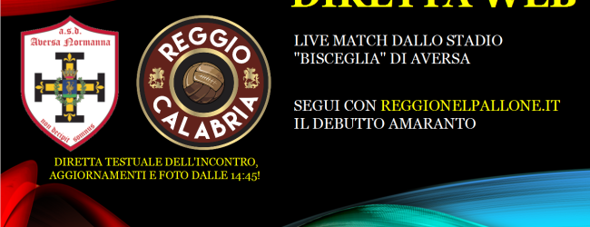 In diretta dal ‘Bisceglia’, segui Aversa-Reggio Calabria LIVE su Reggionelpallone.it!
