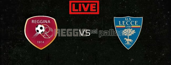 LIVE! Reggina-Lecce su RNP: 0-1 FINALE. Ennesima sconfitta per gli amaranto
